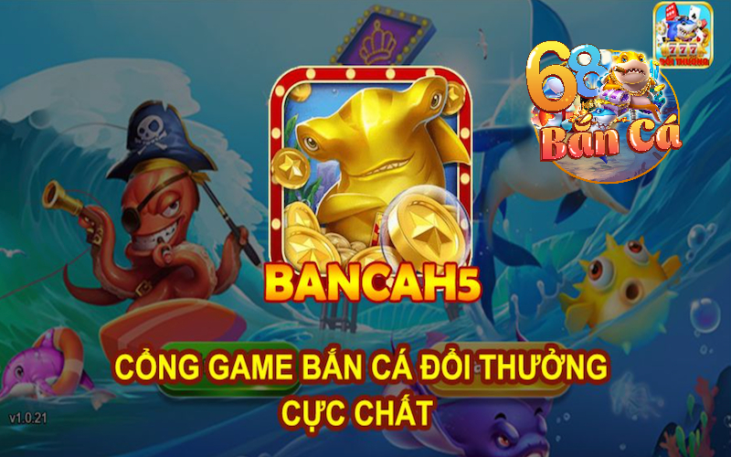 BancaH5 - Đánh giá siêu phẩm game bắn cá đổi thưởng
