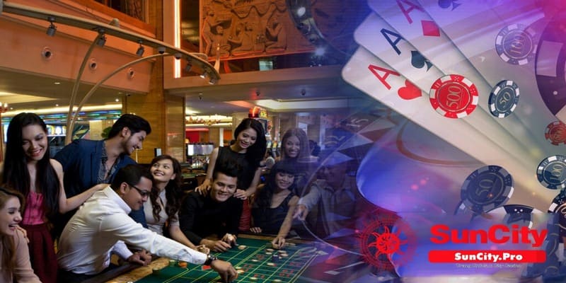 Sảnh Casino Suncity trực tuyến không còn xa lạ với cược thủ